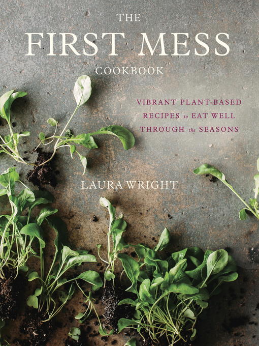 Title details for The First Mess Cookbook by Laura Wright - Available